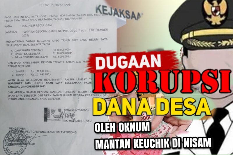 APH Diminta Tangkap Oknum Mantan Keuchik Blang Dalam Tunong Nisam’ Diduga Ratusan Juta DD Raib Ditangannya