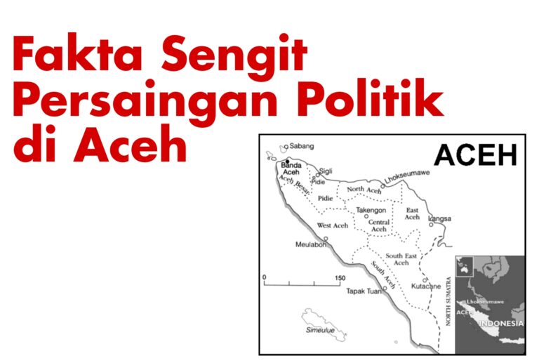 Fakta Sengit Persaingan Politik Di Aceh