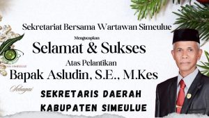 Sekber Wartawan Simeulue Ucapkan Selamat kepada Asludin yang Dilantik Sebagai Sekda Definitif