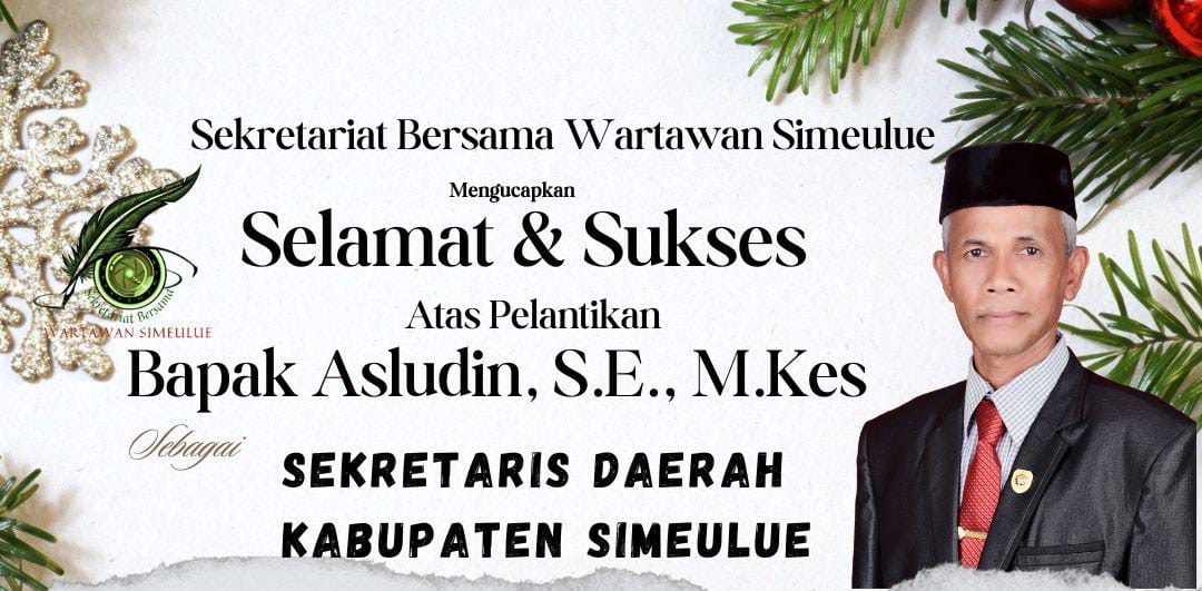 Sekber Wartawan Simeulue Ucapkan Selamat kepada Asludin yang Dilantik Sebagai Sekda Definitif