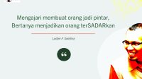 MENJADI GURU COACH, “Mengajari membuat orang jadi pintar. Bertanya menjadikan orang terSADARkan”. (Lailan F. Saidina)